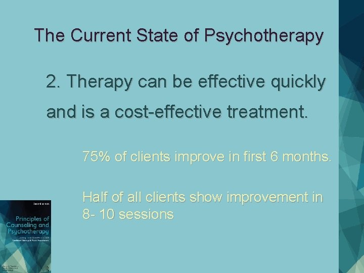 The Current State of Psychotherapy 2. Therapy can be effective quickly and is a