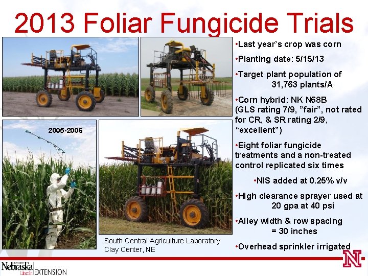 2013 Foliar Fungicide Trials • Last year’s crop was corn • Planting date: 5/15/13
