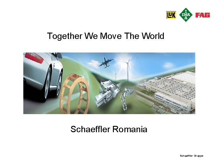 Together We Move The World Schaeffler Romania Schaeffler Gruppe 