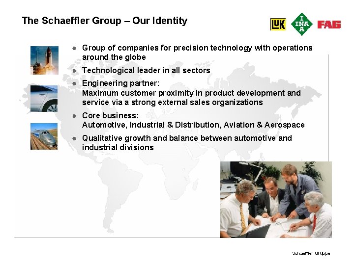 The Schaeffler Group – Our Identity ● Group of companies for precision technology with