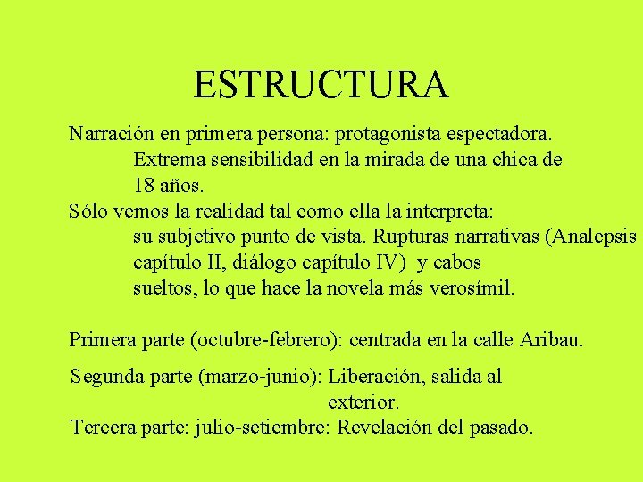 ESTRUCTURA Narración en primera persona: protagonista espectadora. Extrema sensibilidad en la mirada de una