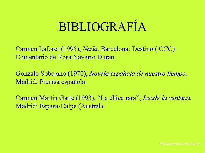 BIBLIOGRAFÍA Carmen Laforet (1995), Nada. Barcelona: Destino ( CCC) Comentario de Rosa Navarro Durán.