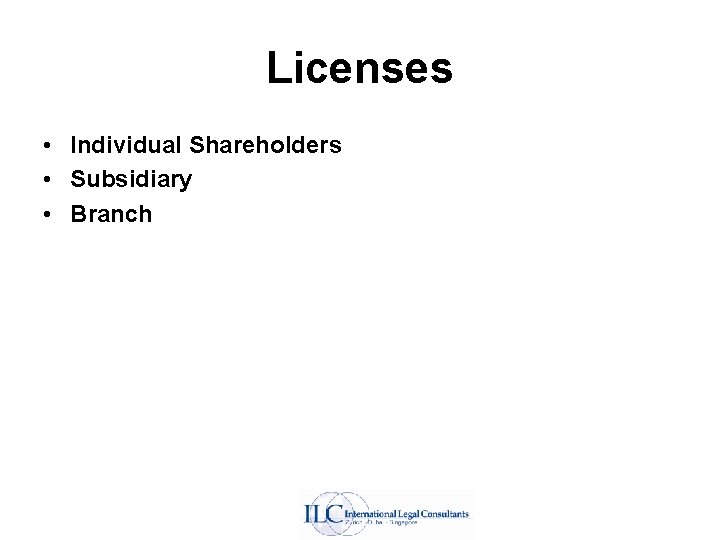 Licenses • Individual Shareholders • Subsidiary • Branch 