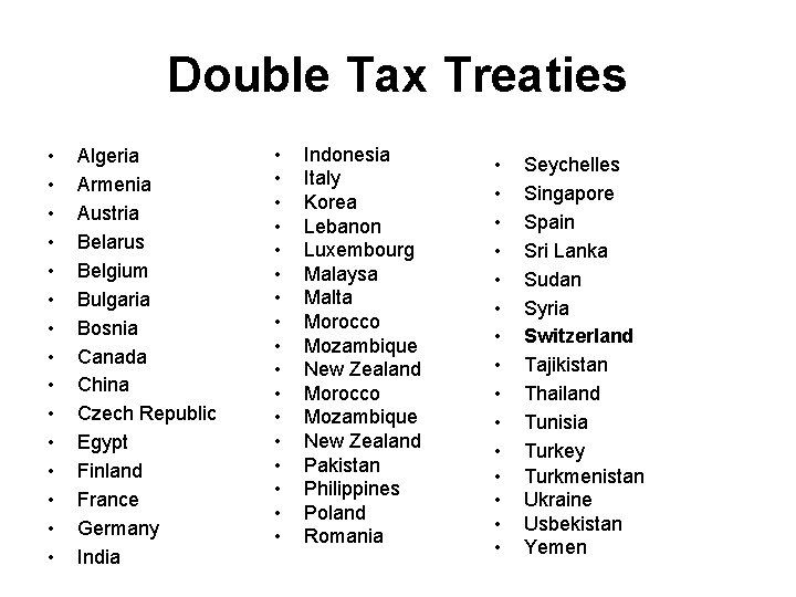 Double Tax Treaties • • • • Algeria Armenia Austria Belarus Belgium Bulgaria Bosnia