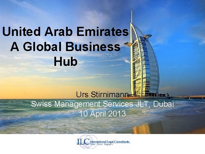 United Arab Emirates A Global Business Hub Urs Stirnimann Swiss Management Services JLT, Dubai