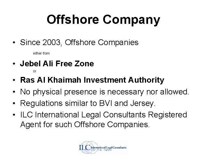 Offshore Company • Since 2003, Offshore Companies either from • Jebel Ali Free Zone