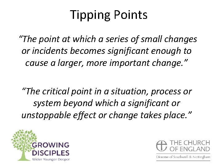 Tipping Points “The point at which a series of small changes or incidents becomes