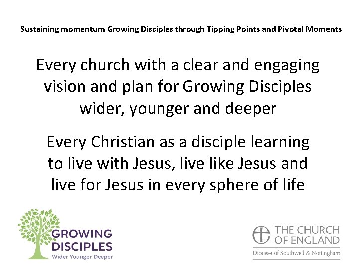 Sustaining momentum Growing Disciples through Tipping Points and Pivotal Moments Every church with a