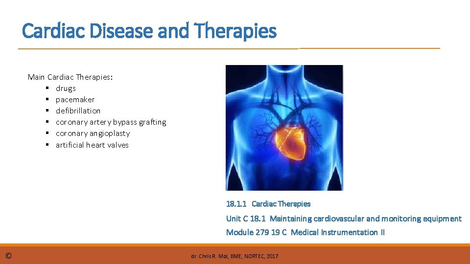 Cardiac Disease and Therapies Main Cardiac Therapies: § drugs § pacemaker § defibrillation §