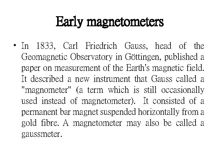 Early magnetometers • In 1833, Carl Friedrich Gauss, head of the Geomagnetic Observatory in