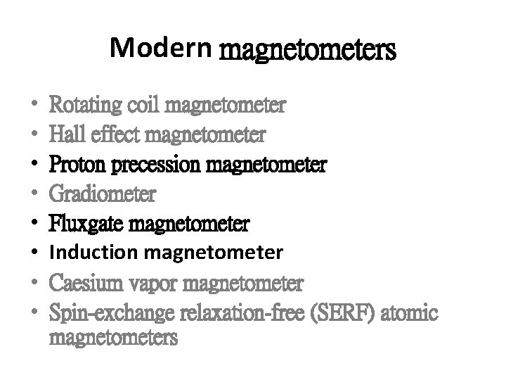 Modern magnetometers • • Rotating coil magnetometer Hall effect magnetometer Proton precession magnetometer Gradiometer