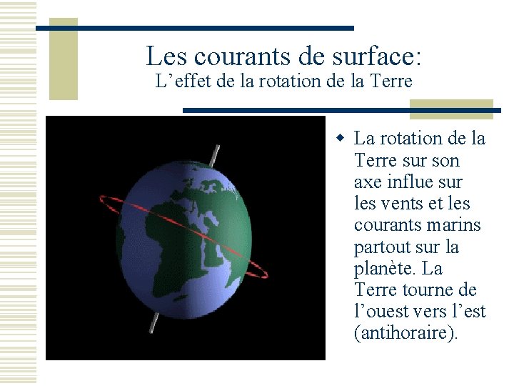 Les courants de surface: L’effet de la rotation de la Terre w La rotation