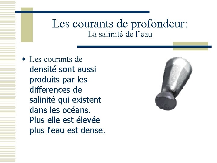 Les courants de profondeur: La salinité de l’eau w Les courants de densité sont
