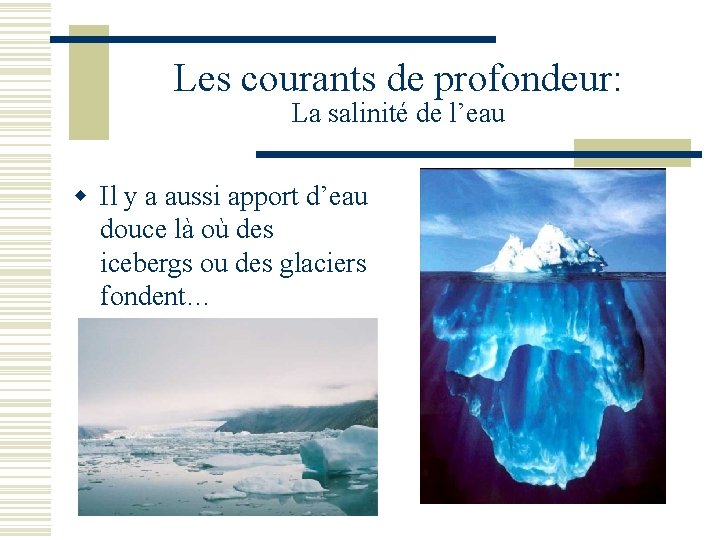 Les courants de profondeur: La salinité de l’eau w Il y a aussi apport