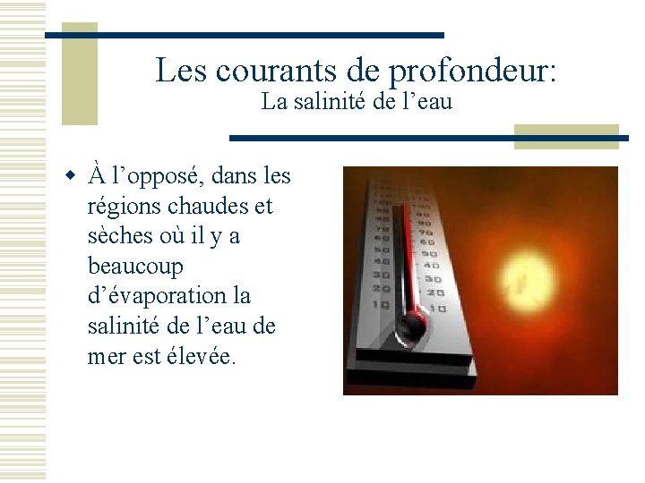 Les courants de profondeur: La salinité de l’eau w À l’opposé, dans les régions