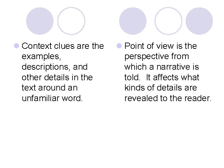 l Context clues are the examples, descriptions, and other details in the text around