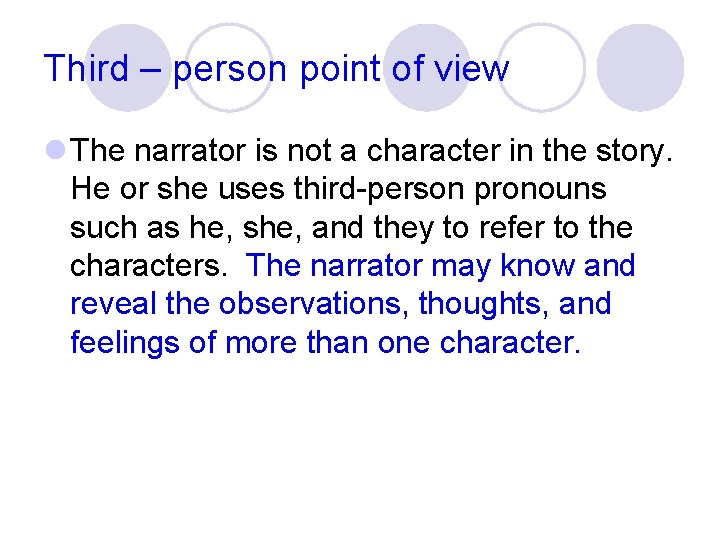 Third – person point of view l The narrator is not a character in