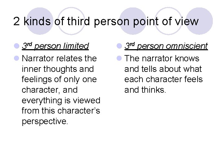 2 kinds of third person point of view l 3 rd person limited l