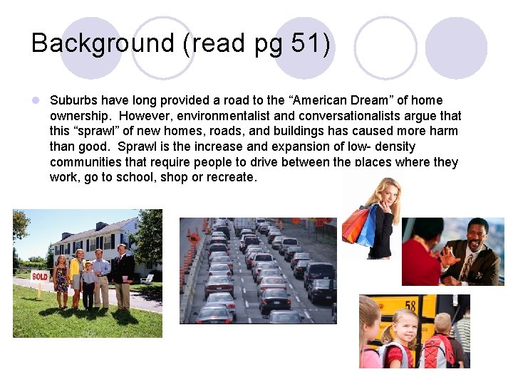 Background (read pg 51) l Suburbs have long provided a road to the “American
