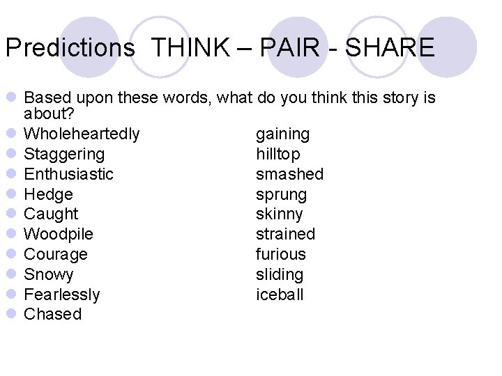 Predictions THINK – PAIR - SHARE l Based upon these words, what do you