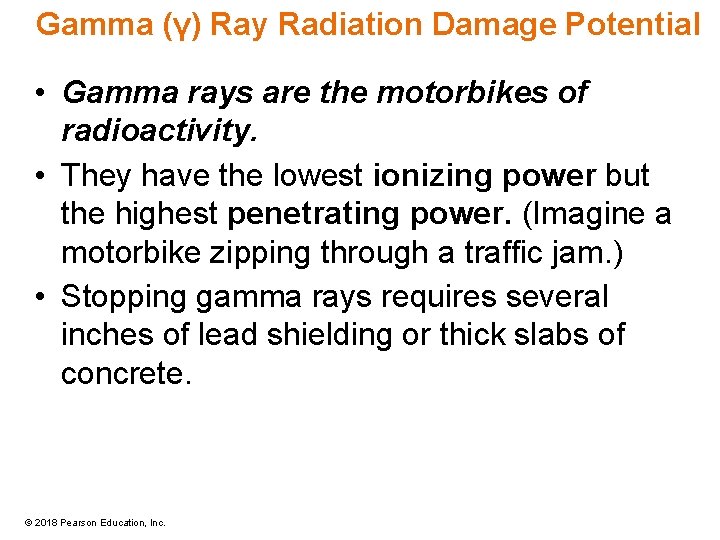 Gamma (γ) Ray Radiation Damage Potential • Gamma rays are the motorbikes of radioactivity.