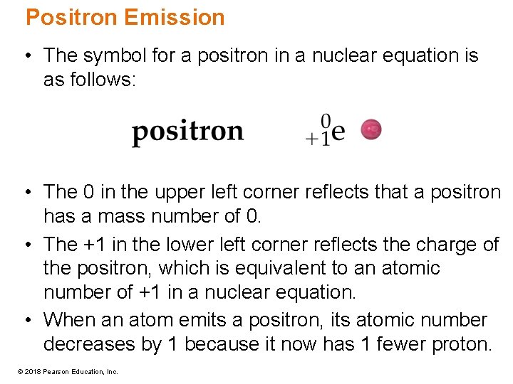 Positron Emission • The symbol for a positron in a nuclear equation is as