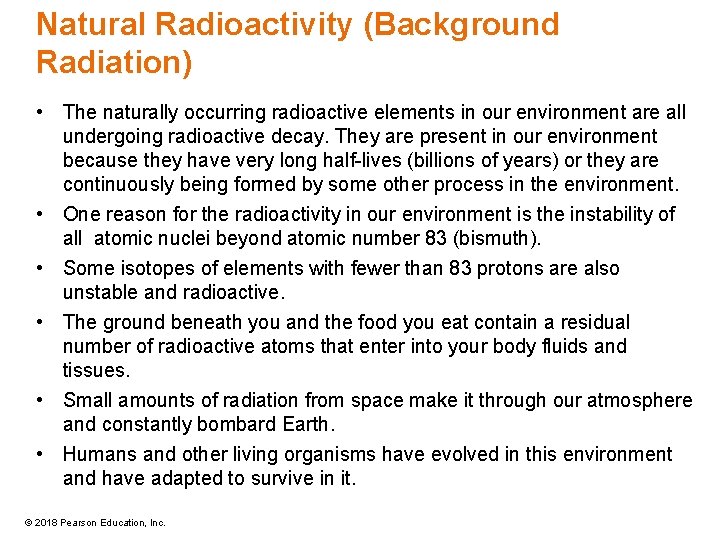 Natural Radioactivity (Background Radiation) • The naturally occurring radioactive elements in our environment are