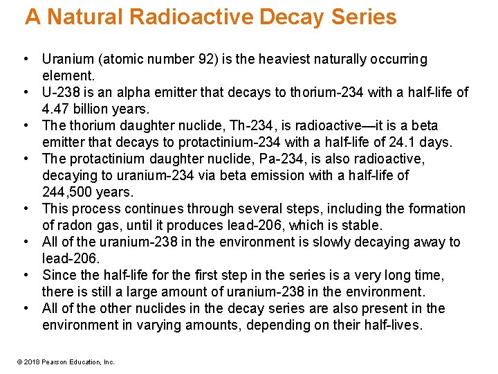 A Natural Radioactive Decay Series • Uranium (atomic number 92) is the heaviest naturally