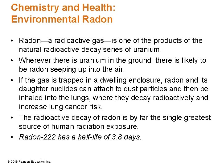 Chemistry and Health: Environmental Radon • Radon—a radioactive gas—is one of the products of