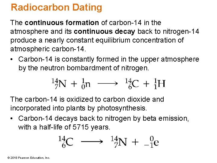 Radiocarbon Dating The continuous formation of carbon-14 in the atmosphere and its continuous decay