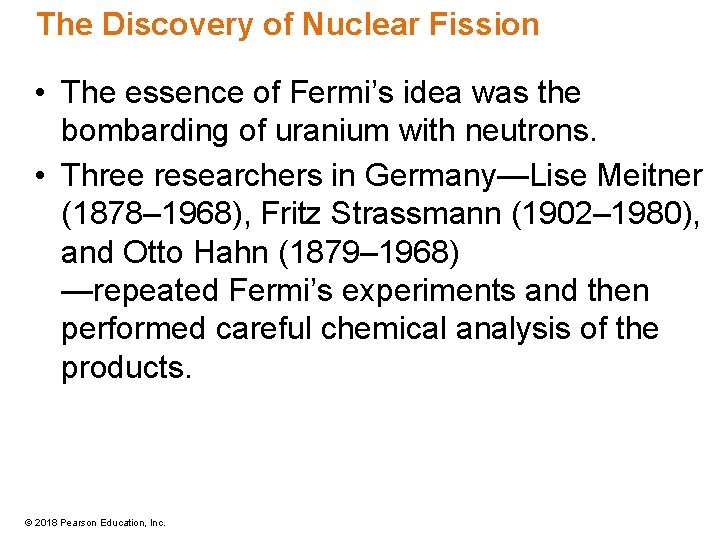 The Discovery of Nuclear Fission • The essence of Fermi’s idea was the bombarding