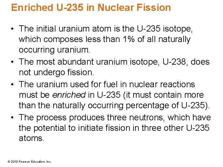 Enriched U-235 in Nuclear Fission • The initial uranium atom is the U-235 isotope,