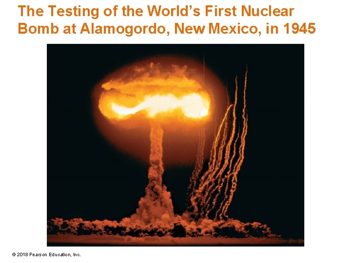 The Testing of the World’s First Nuclear Bomb at Alamogordo, New Mexico, in 1945 The Testing of the World’s First Nuclear Bomb at Alamogordo, New Mexico, in 1945