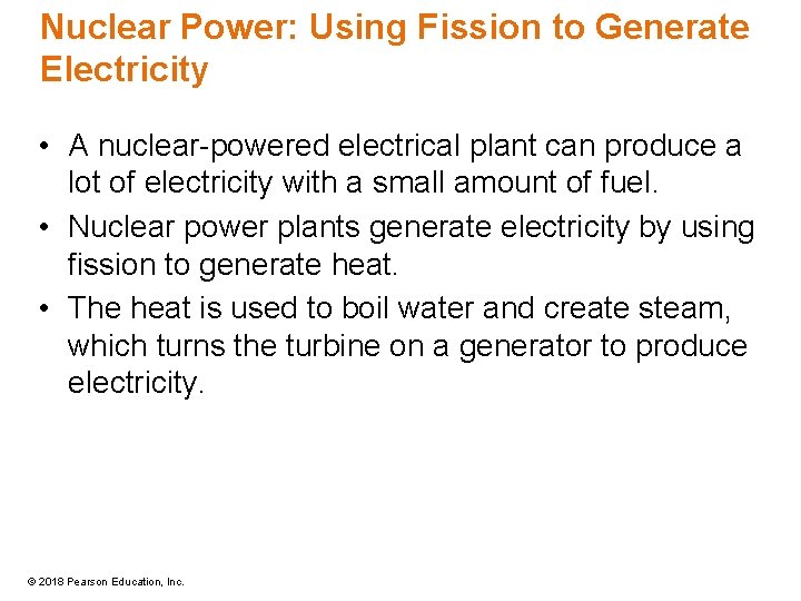 Nuclear Power: Using Fission to Generate Electricity • A nuclear-powered electrical plant can produce