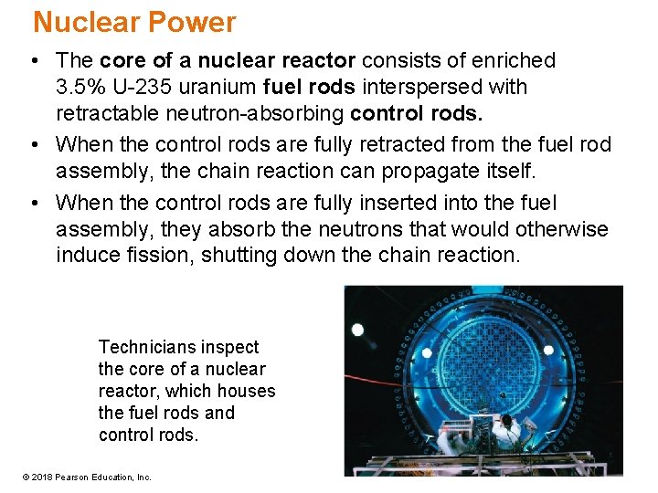 Nuclear Power • The core of a nuclear reactor consists of enriched 3. 5%