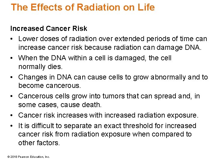 The Effects of Radiation on Life Increased Cancer Risk • Lower doses of radiation