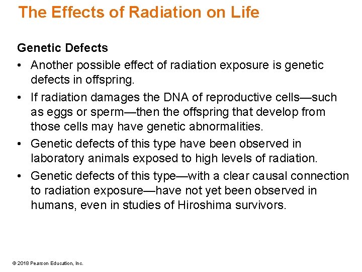 The Effects of Radiation on Life Genetic Defects • Another possible effect of radiation