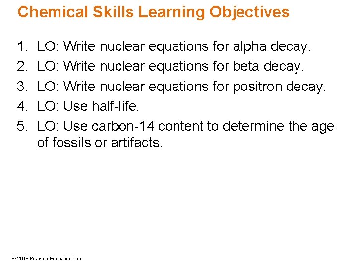 Chemical Skills Learning Objectives 1. 2. 3. 4. 5. LO: Write nuclear equations for