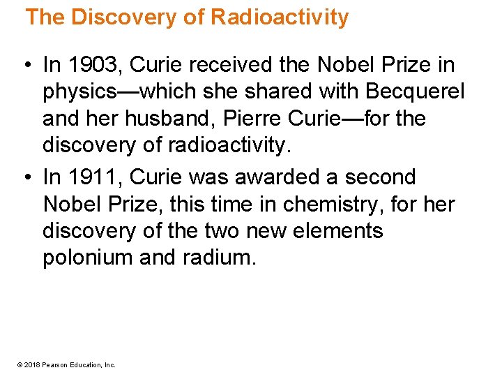 The Discovery of Radioactivity • In 1903, Curie received the Nobel Prize in physics—which