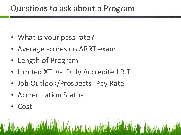 Questions to ask about a Program • • What is your pass rate? Average