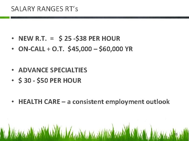 SALARY RANGES RT’s • NEW R. T. = $ 25 -$38 PER HOUR •