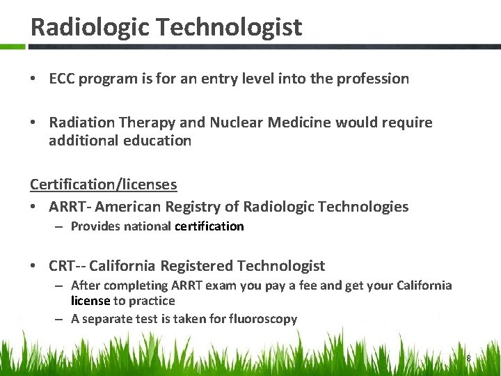 Radiologic Technologist • ECC program is for an entry level into the profession •