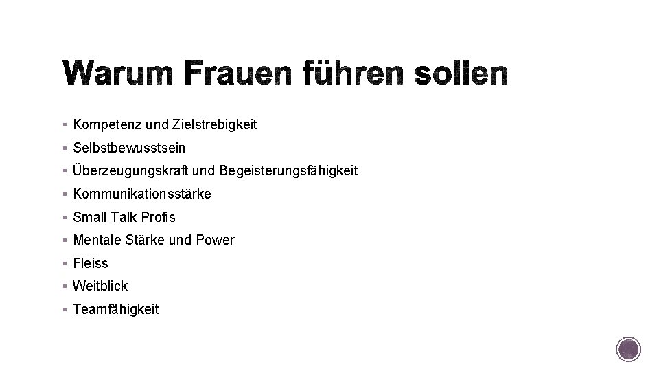 § Kompetenz und Zielstrebigkeit § Selbstbewusstsein § Überzeugungskraft und Begeisterungsfähigkeit § Kommunikationsstärke § Small § Kompetenz und Zielstrebigkeit § Selbstbewusstsein § Überzeugungskraft und Begeisterungsfähigkeit § Kommunikationsstärke § Small