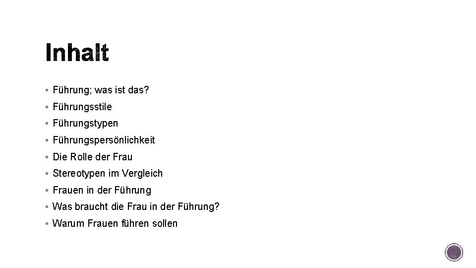 § Führung; was ist das? § Führungsstile § Führungstypen § Führungspersönlichkeit § Die Rolle § Führung; was ist das? § Führungsstile § Führungstypen § Führungspersönlichkeit § Die Rolle