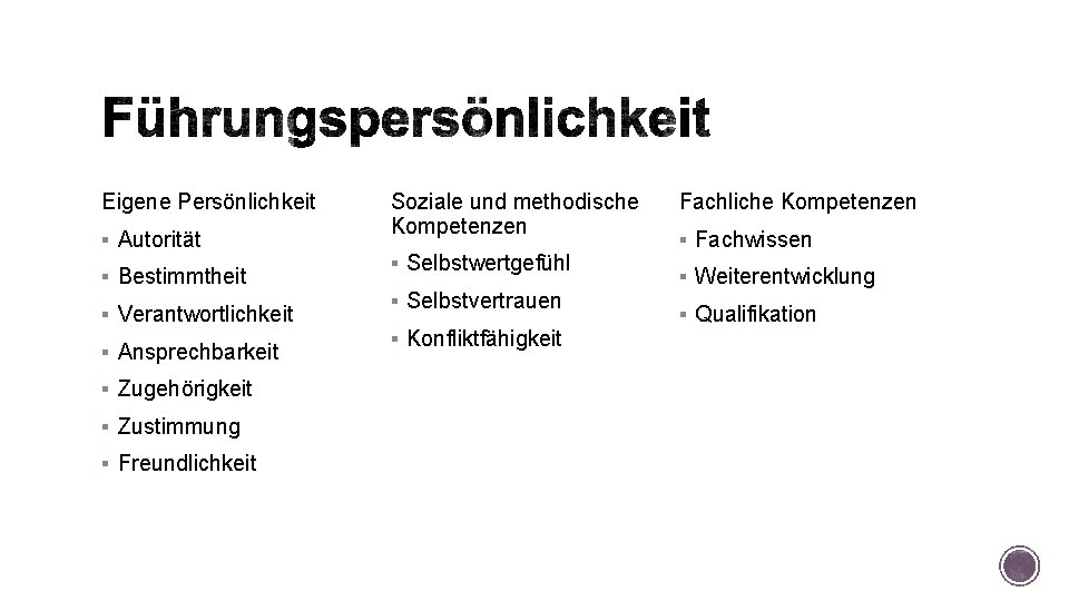 Eigene Persönlichkeit § Autorität § Bestimmtheit § Verantwortlichkeit § Ansprechbarkeit § Zugehörigkeit § Zustimmung Eigene Persönlichkeit § Autorität § Bestimmtheit § Verantwortlichkeit § Ansprechbarkeit § Zugehörigkeit § Zustimmung