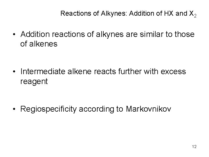 Reactions of Alkynes: Addition of HX and X 2 • Addition reactions of alkynes