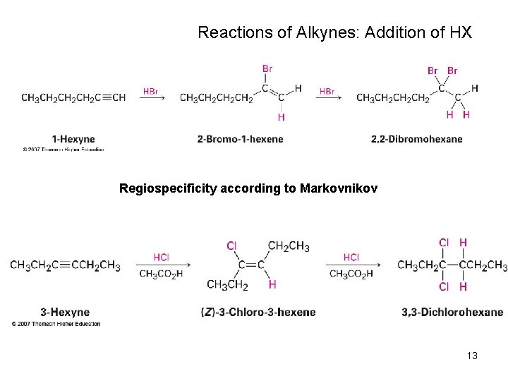 Reactions of Alkynes: Addition of HX Regiospecificity according to Markovnikov 13 