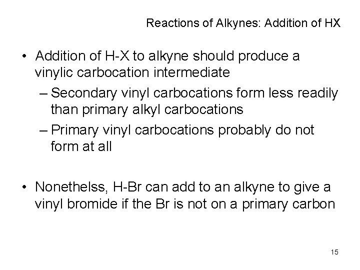 Reactions of Alkynes: Addition of HX • Addition of H-X to alkyne should produce