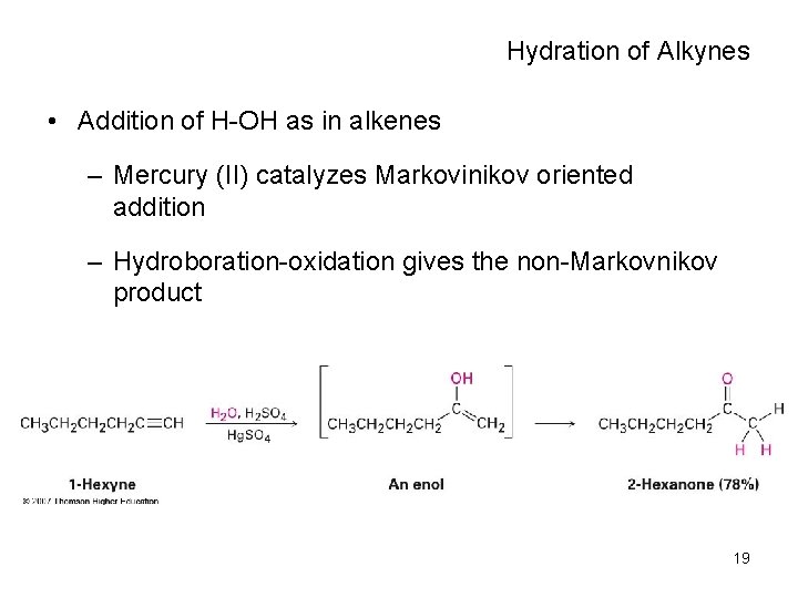 Hydration of Alkynes • Addition of H-OH as in alkenes – Mercury (II) catalyzes