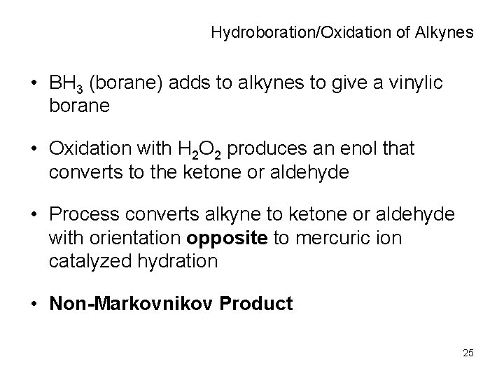 Hydroboration/Oxidation of Alkynes • BH 3 (borane) adds to alkynes to give a vinylic